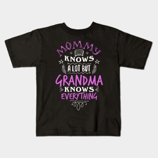 Mommy knows a lot but Grandma knows everything Kids T-Shirt